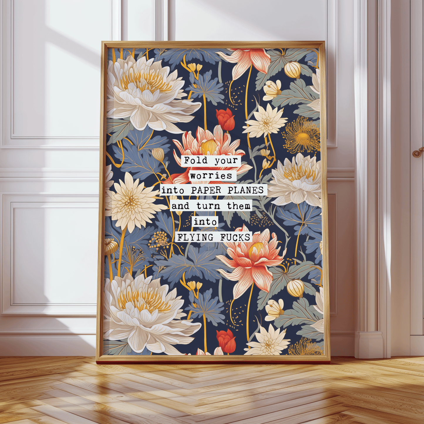 Thoughtful inspirational print, floral background in blue, with red and white water lily style flowers, saying FOLD YOUR WORRIES INTO PAPER PLANES AND TURN THEM INTO FLYING FUCKS. Sweary gallery wall art print