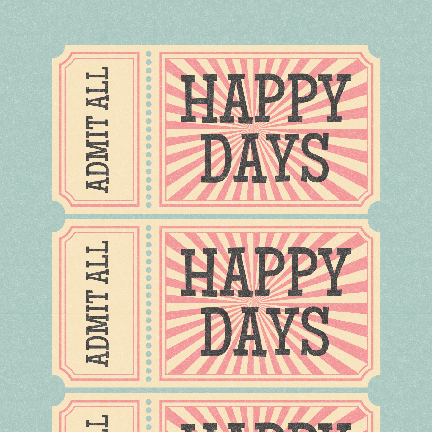 Retro inspired HAPPY DAYS tickets print, on duck egg blue background, with distressed texture and charcoal writing, in retro styled font, gallery wall art print