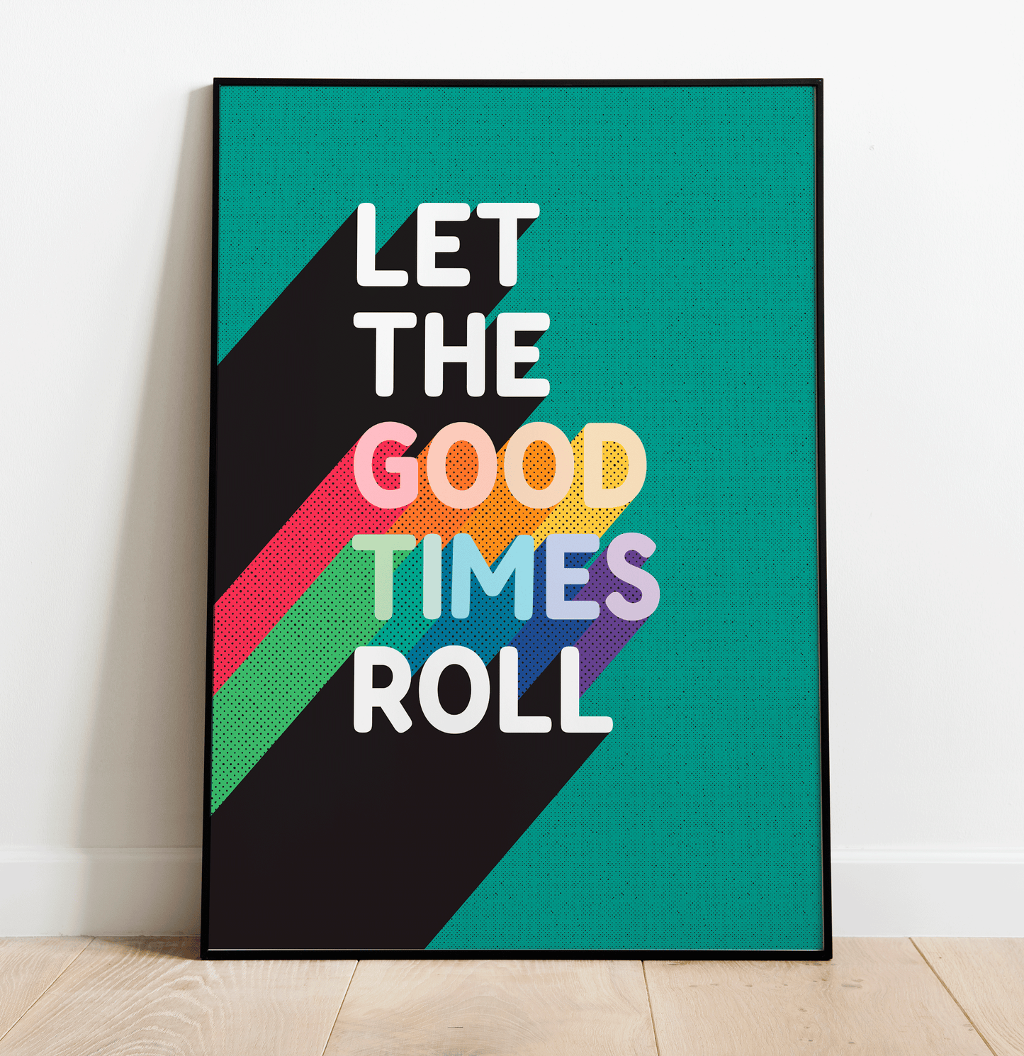 Retro style typographical print, LET THE GOOD TIMES ROLL, with bright rainbow colour drop-shadow, and half tone texture, bright gallery wall art print