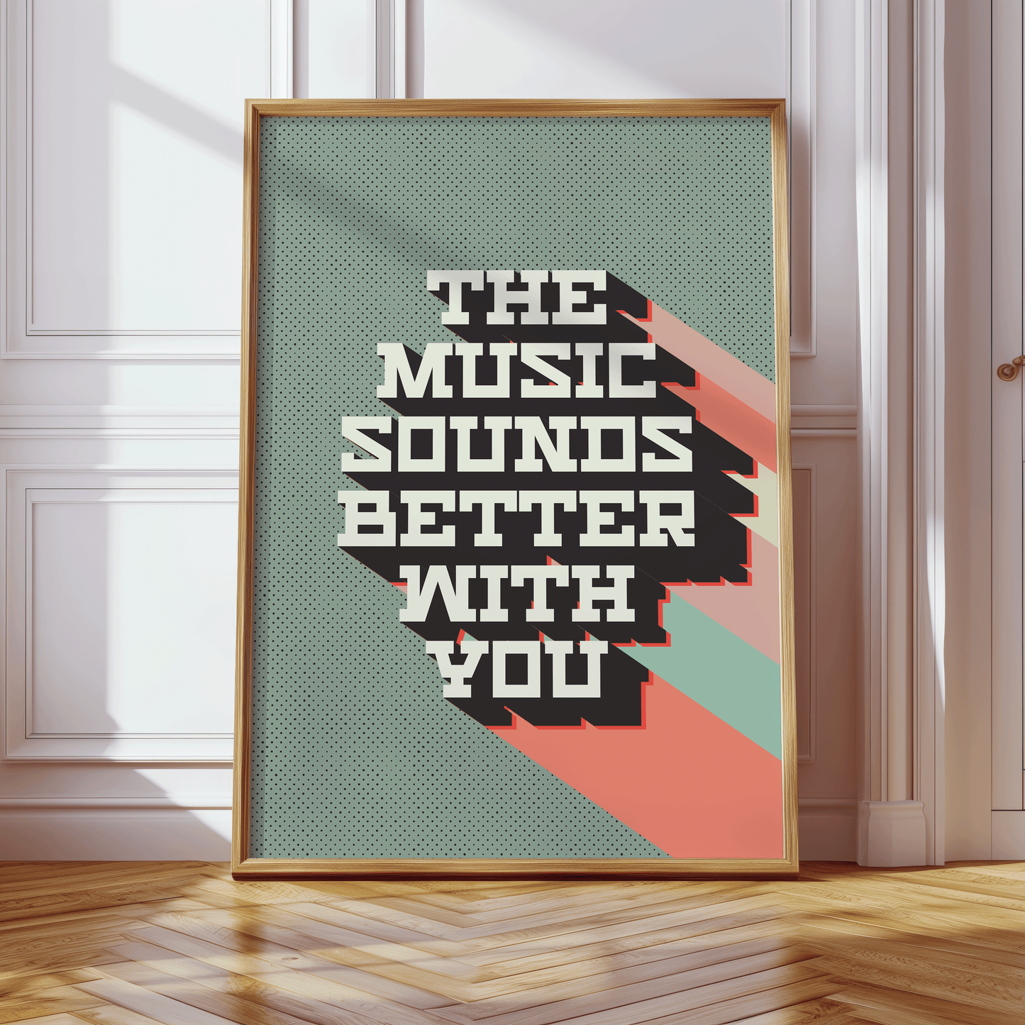 Retro style typographical print, THE MUSIC SOUNDS BETTER WITH YOU, with multi-coloured drop-shadow, and half tone texture, on green background, bright gallery wall art print for music lovers