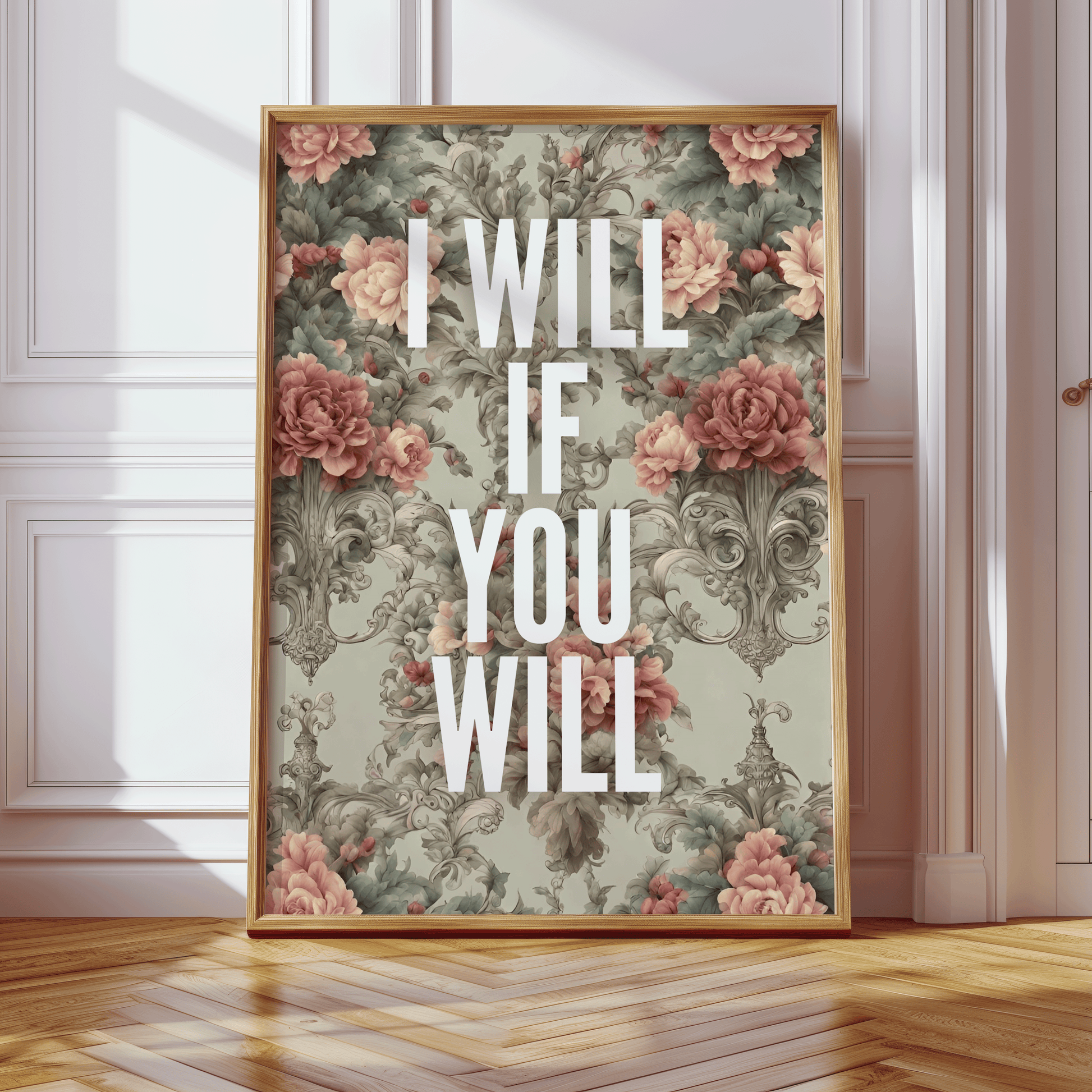I WILL IF YOU WILL written in  white, capital letters, on grey and peach floral background, vintage aesthetic, quirky gallery wall art  print
