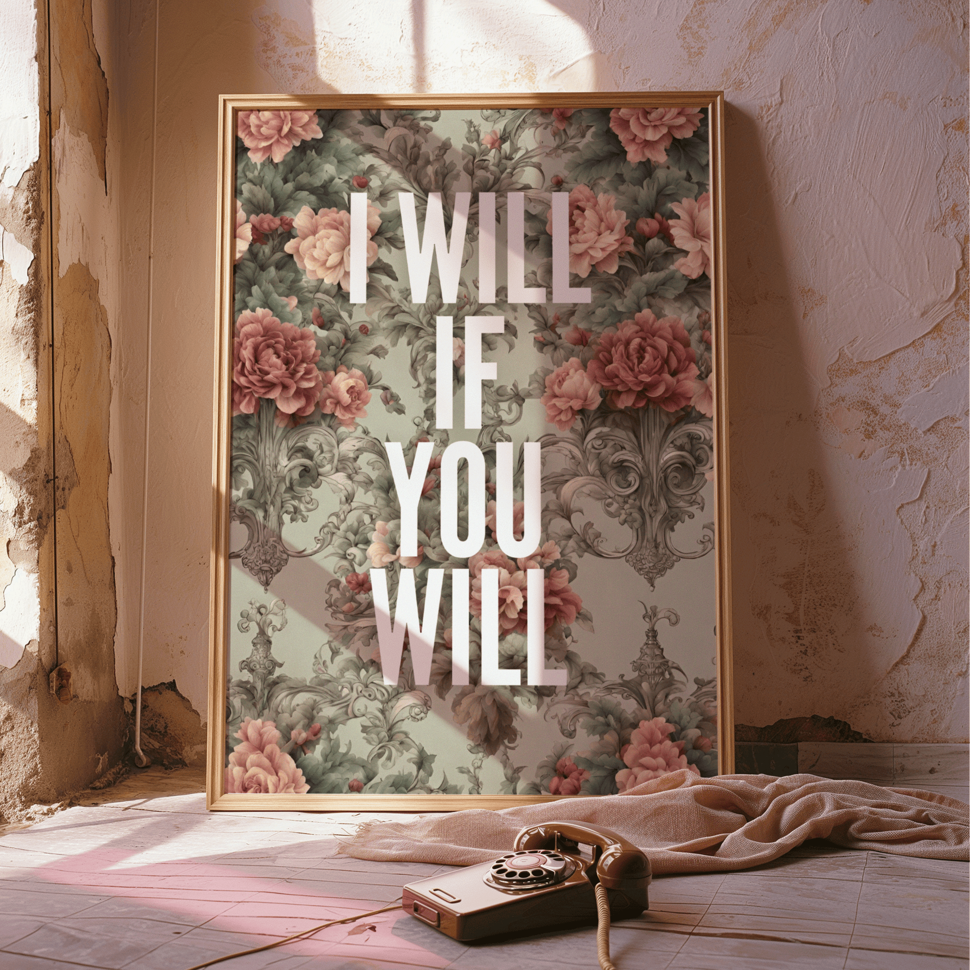 I WILL IF YOU WILL written in  white, capital letters, on grey and peach floral background, vintage aesthetic, quirky gallery wall art  print