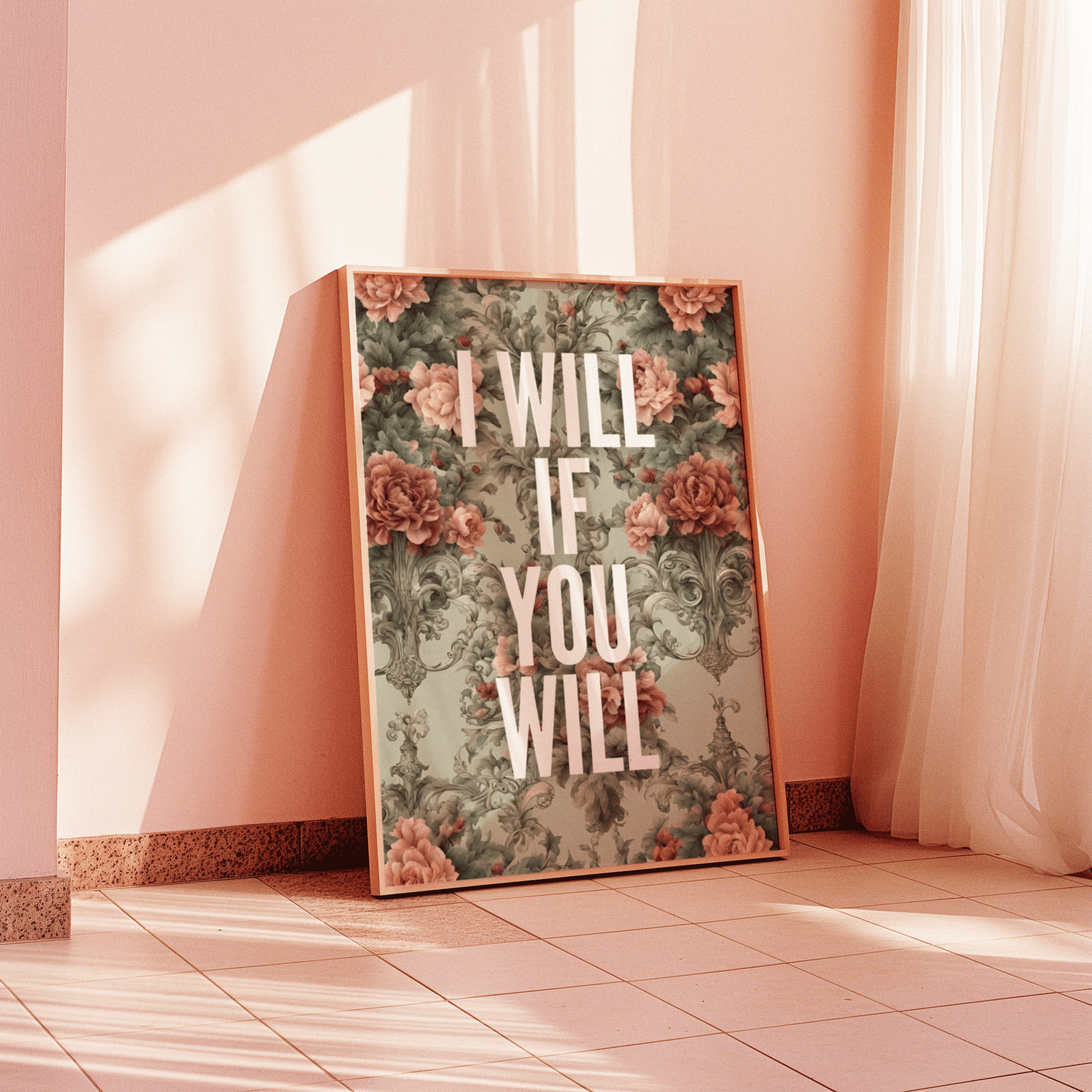I WILL IF YOU WILL written in  white, capital letters, on grey and peach floral background, vintage aesthetic, quirky gallery wall art  print