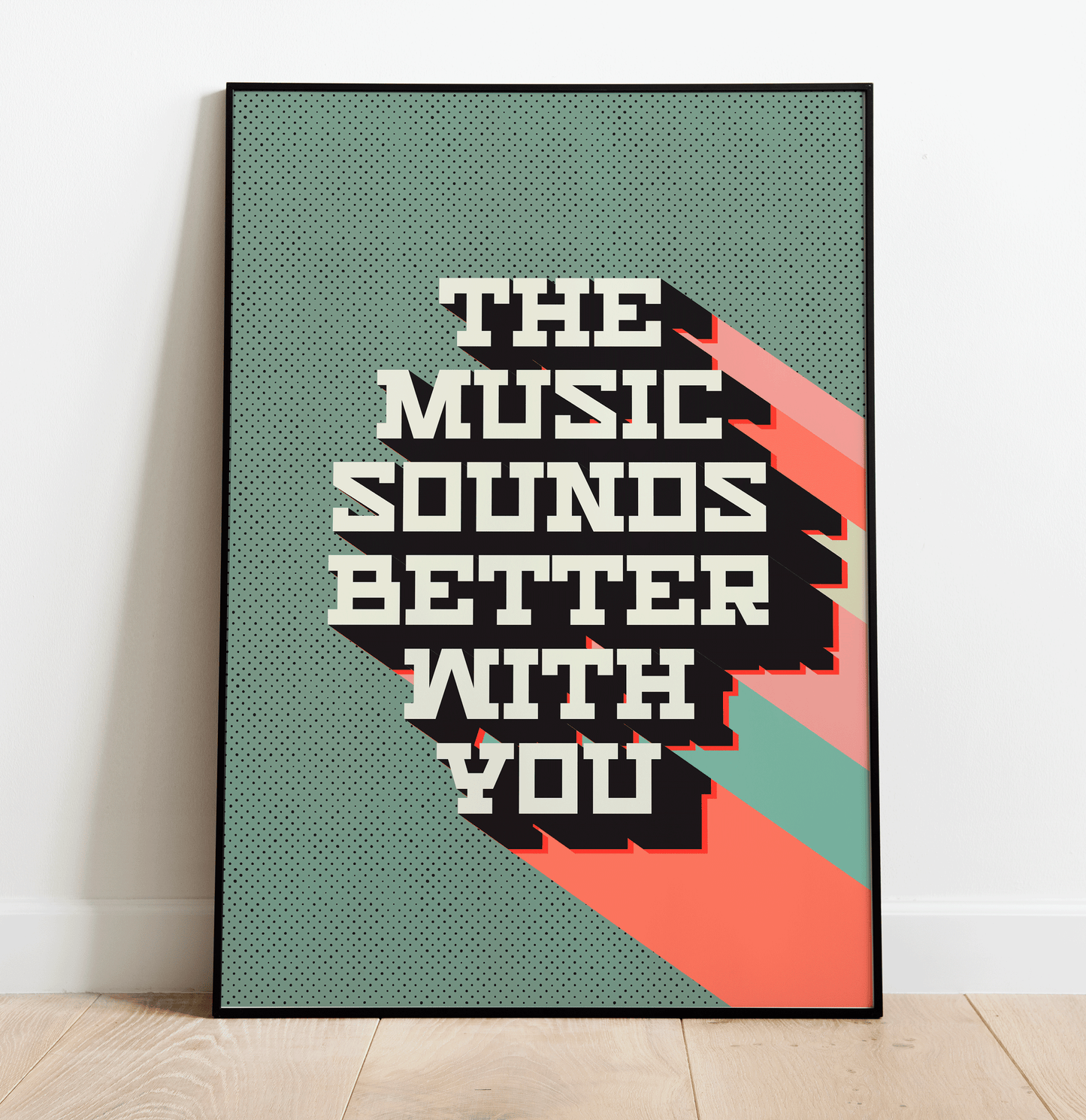 The Music Sounds Better WIth You - Retro Inspired Print